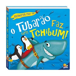 Livro Infantil Planeta Pop-up O Tubarao Faz Um Tchibum!